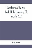 Torontonensis The Year Book Of The University Of Toronto 1932