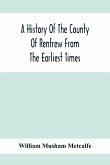 A History Of The County Of Renfrew From The Earliest Times