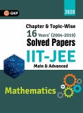 IIT JEE 2020 - Mathematics (Main & Advanced) - 16 Years' Chapter wise & Topic wise Solved Papers 2004-2019