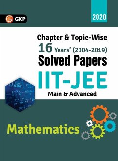 IIT JEE 2020 - Mathematics (Main & Advanced) - 16 Years' Chapter wise & Topic wise Solved Papers 2004-2019 - Gkp
