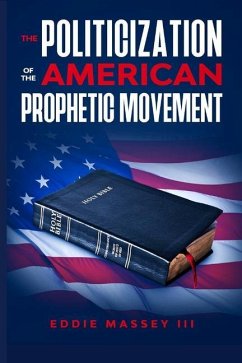 The Politicization of the American Prophetic Movement - Massey, Eddie