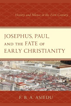 Josephus, Paul, and the Fate of Early Christianity - Asiedu, F. B. A.