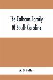 The Calhoun Family Of South Carolina