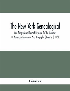 The New York Genealogical And Biographical Record Devoted To The Interests Of American Genealogy And Biography (Volume I) 1870 - Unknown