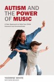 Autism and the Power of Music: A New Approach to Help Your Child Connect and Communicate