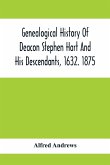 Genealogical History Of Deacon Stephen Hart And His Descendants, 1632. 1875