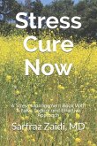 Stress Cure Now: A Stress Management Book With A New, Logical and Effective Approach