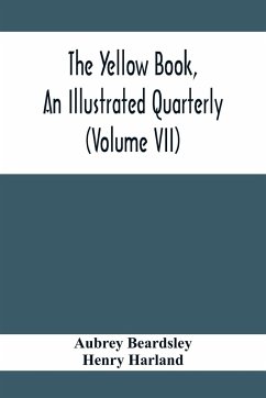 The Yellow Book, An Illustrated Quarterly (Volume Vii) - Beardsley, Aubrey; Harland, Henry