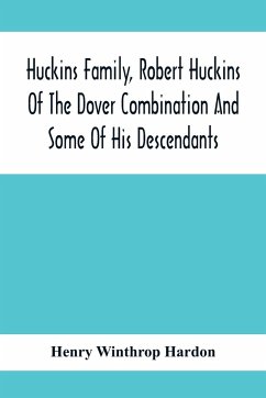 Huckins Family, Robert Huckins Of The Dover Combination And Some Of His Descendants - Winthrop Hardon, Henry
