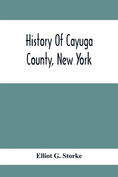 History Of Cayuga County, New York - G. Storke, Elliot