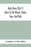 Vedic Hyms (Part I) Hyms To The Maruts, Rudra, Vayu, And Vata