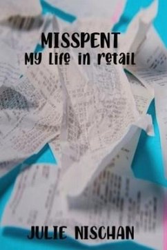 MISSPENT-My life in retail - Nischan, Julie