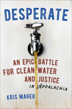 Desperate: An Epic Battle for Clean Water and Justice in Appalachia - Maher, Kris