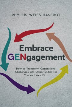 Embrace Gengagement: How to Transform Generational Challenges Into Opportunities for You and Your Firm - Haserot, Weiss