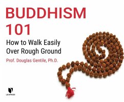 Buddhism 101: How to Walk Easily Over Rough Ground - Gentile Ph. D., Douglas A.