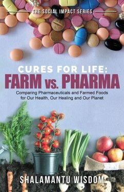 Farm vs Pharma: Cures for Life - Wisdom, Shalamantu