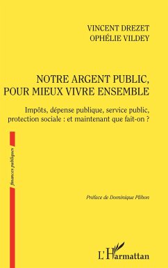 Notre argent public pour mieux vivre ensemble - Drezet, Vincent; Vildey, Ophélie