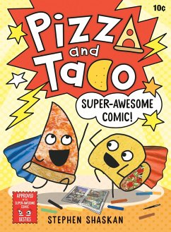 Pizza and Taco: Super-Awesome Comic! - Shaskan, Stephen