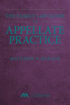 The Family Law Guide to Appellate Practice - Barach, Matthew P