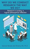 Why Do We Conduct Research the Way We Do?: Research in nursing, a logical- philosophical reflection