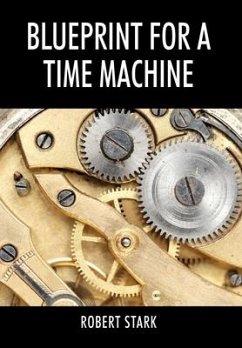 Blueprint for a Time Machine - Stark, Robert