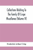 Collections Relating To The Family Of Crispe; Miscellanea (Volume Iv)