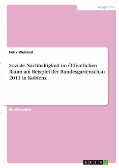 Soziale Nachhaltigkeit im Öffentlichen Raum am Beispiel der Bundesgartenschau 2011 in Koblenz