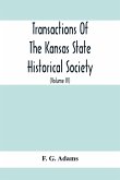 Transactions Of The Kansas State Historical Society; Embracing The Fifth And Sixth Biennial Reports 1886-1888; Together With Copies Of Official Papers During A Portion Of The Administration Of Governor Wilson Shannon, 1856, And The Executive Minutes Of Go