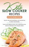 Keto Slow Cooker Recipes Cookbook: Healthy and Mouth-watering Low-Carb Recipes to Amaze Your Friends. Boost your Immune System, Stop Hypertension and