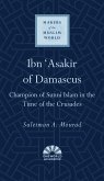Ibn 'Asakir of Damascus: Champion of Sunni Islam in the Time of the Crusades