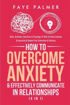 How To Overcome Anxiety & Effectively Communicate In Relationships (4 in 1) - Palmer, Faye