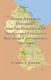 Anglo-American Diplomacy and the Reopening of the Guyana-Venezuela Boundary Controversy, 1961-1966