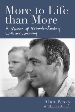 More to Life Than More: A Memoir of Misunderstanding, Loss, and Learning - Pesky, Alan; Aulum, Claudia
