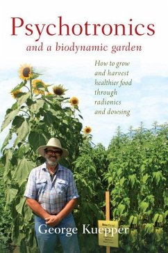 Psychotronics and a Biodynamic Garden - Kuepper, George