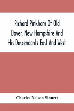 Richard Pinkham Of Old Dover, New Hampshire And His Descendants East And West - Nelson Sinnett, Charles