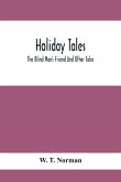 Holiday Tales; The Blind Man'S Friend And Other Tales