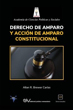 DERECHO DE AMPARO Y ACCIÓN DE AMPARO CONSTITUCIONAL - Brewer-Carías, Allan R.