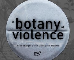 A Botany of Violence - Belanger, Pierre; Jafari, Ghazal; Escudero, Pablo