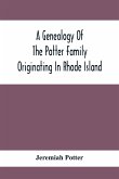A Genealogy Of The Potter Family Originating In Rhode Island