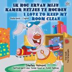 I Love to Keep My Room Clean (Dutch English Bilingual Children's Book) I Love to Keep My Room Clean (Dutch English Bilingual Children's Book)