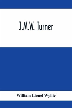 J.M.W. Turner - Lionel Wyllie, William