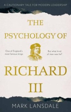 Psychology of Richard III, The: A Cautionary Tale for Modern Leadership - Lansdale, Mark