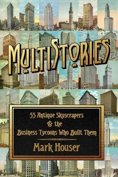 MultiStories: 55 Antique Skyscrapers and the Business Tycoons Who Built Them - Houser, Mark