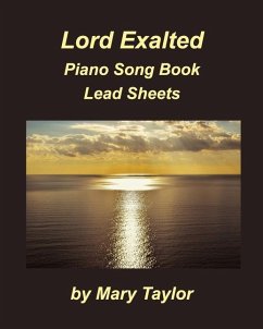 Lord Exalted Piano Song Book Lead Sheets - Taylor, Mary