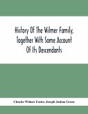 History Of The Wilmer Family, Together With Some Account Of Its Descendants