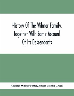 History Of The Wilmer Family, Together With Some Account Of Its Descendants - Wilmer Foster, Charles