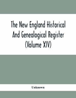 The New England Historical And Genealogical Register (Volume XIV) - Unknown