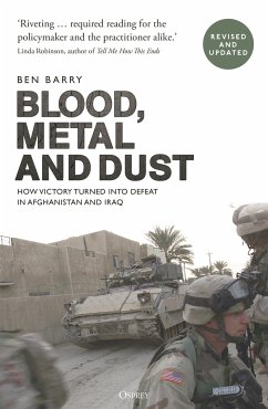 Blood, Metal and Dust: How Victory Turned Into Defeat in Afghanistan and Iraq - Barry, Brigadier (retired) Ben, OBE (Senior Fellow Land Warfare)