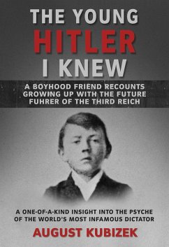 The Young Hitler I Knew: A Boyhood Friend Recounts Growing Up with the Future Fuhrer of the Third Reich - Kubizek, August