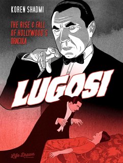 Lugosi: The Rise and Fall of Hollywood's Dracula - Shadmi, Koren